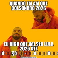 QUANDO FALAM QUE BOLSONARO 2026EU DIGO QUE VAI SER LULA 2026 ATÉ 2030❤️