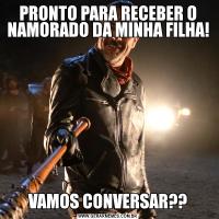 PRONTO PARA RECEBER O NAMORADO DA MINHA FILHA!VAMOS CONVERSAR??