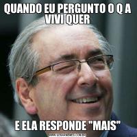 QUANDO EU PERGUNTO O Q A VIVI QUERE ELA RESPONDE 