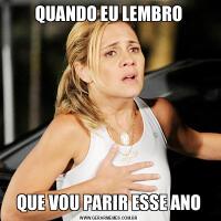 QUANDO EU LEMBROQUE VOU PARIR ESSE ANO