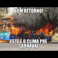 BOM RETORNO!ESTE É O CLIMA PRÉ CARNAVAL