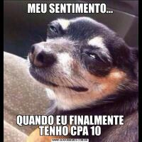 MEU SENTIMENTO...QUANDO EU FINALMENTE TENHO CPA 10