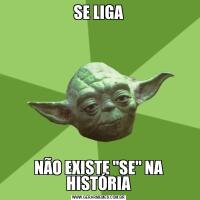SE LIGANÃO EXISTE 