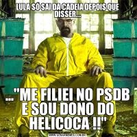 LULA SÓ SAI DA CADEIA DEPOIS QUE DISSER......