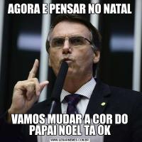 AGORA E PENSAR NO NATALVAMOS MUDAR A COR DO PAPAI NOEL TA OK