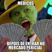 MÉDICOSDEPOIS DE ENTRAR NO MERCADO PERICIAL 