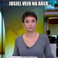 JOSIEL VEIO NA AULA