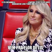 ESTÁ CHEGANDO A                                    #FAIPUBI-2018 E SE VC QUER ARRASAR NO LOOK TENHO UMA DICA.VEM PRA FLOR DE LIS
