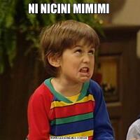 NI NICINI MIMIMI