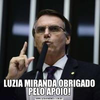 LUZIA MIRANDA OBRIGADO PELO APOIO!