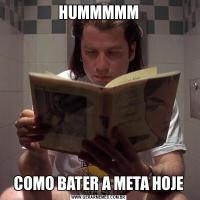 HUMMMMMCOMO BATER A META HOJE