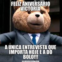 FELIZ ANIVERSÁRIO VICTÓRIAA UNICA ENTREVISTA QUE IMPORTA HOJE É A DO BOLO!!!