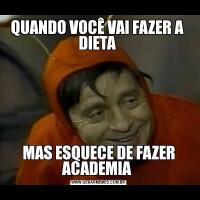 QUANDO VOCÊ VAI FAZER A  DIETA MAS ESQUECE DE FAZER ACADEMIA 