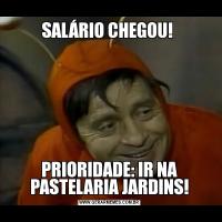 SALÁRIO CHEGOU! PRIORIDADE: IR NA PASTELARIA JARDINS!