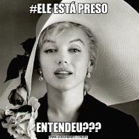 #ELE ESTÁ PRESOENTENDEU???