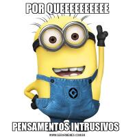 POR QUEEEEEEEEEEPENSAMENTOS INTRUSIVOS  