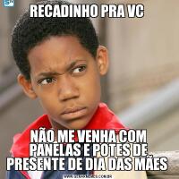 RECADINHO PRA VC NÃO ME VENHA COM PANELAS E POTES DE PRESENTE DE DIA DAS MÃES 