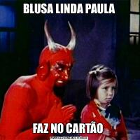 BLUSA LINDA PAULAFAZ NO CARTÃO 
