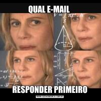 QUAL E-MAIL RESPONDER PRIMEIRO