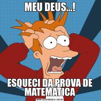 MEU DEUS...!ESQUECI DA PROVA DE MATEMÁTICA