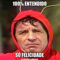 100% ENTENDIDOSÓ FELICIDADE