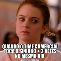 QUANDO O TIME COMERCIAL TOCA O SININHO + 3 VEZES NO MESMO DIA 