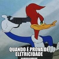 QUANDO É PROVA DE ELETRICIDADE