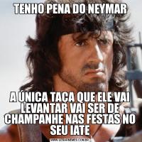TENHO PENA DO NEYMARA ÚNICA TAÇA QUE ELE VAI LEVANTAR VAI SER DE CHAMPANHE NAS FESTAS NO SEU IATE