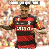 DONDE FUE QUE ERREI