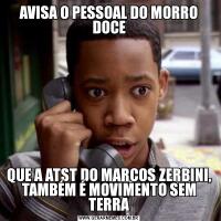 AVISA O PESSOAL DO MORRO DOCEQUE A ATST DO MARCOS ZERBINI, TAMBÉM É MOVIMENTO SEM TERRA