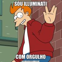 SOU ILLUMINATICOM ORGULHO