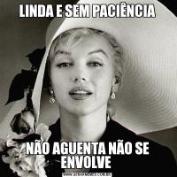 LINDA E SEM PACIÊNCIANÃO AGUENTA NÃO SE ENVOLVE 