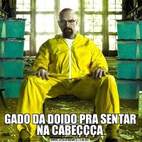 GADO DA DOIDO PRA SENTAR NA CABEÇÇÇA