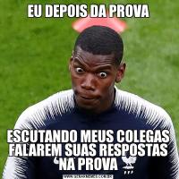 EU DEPOIS DA PROVAESCUTANDO MEUS COLEGAS FALAREM SUAS RESPOSTAS NA PROVA