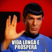 VIDA LONGA E PRÓSPERA