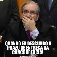 QUANDO EU DESCUBRO O PRAZO DE ENTREGA DA CONCORRÊNCIA! 