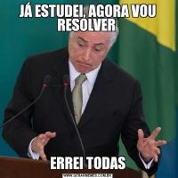 JÁ ESTUDEI, AGORA VOU RESOLVER ERREI TODAS