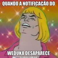 QUANDO A NOTIFICAÇÃO DOWEDUKA DESAPARECE
