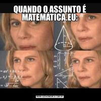 QUANDO O ASSUNTO É MATEMÁTICA.EU: