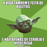 A VIDA TAMBÉM É FEITA DE BOLETOSE NÃO APENAS DE CERVEJA E HIPOCRISIA