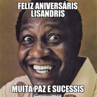 FELIZ ANIVERSÁRIS LISANDRISMUITA PAZ E SUCESSIS