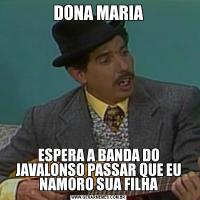 DONA MARIAESPERA A BANDA DO JAVALONSO PASSAR QUE EU NAMORO SUA FILHA