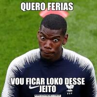 QUERO FERIAS VOU FICAR LOKO DESSE JEITO