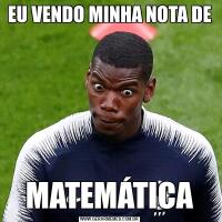 EU VENDO MINHA NOTA DEMATEMÁTICA