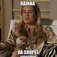 RAINHA DA SHOPEE