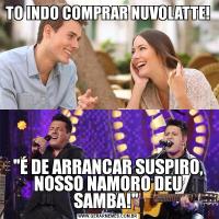 TO INDO COMPRAR NUVOLATTE! 