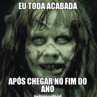 EU TODA ACABADAAPÓS CHEGAR NO FIM DO ANO