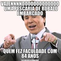 VALENNNNDOOOOOOOOOOOO   UMA PESCARIA DE ROBALO EMBARCADOQUEM FEZ FACULDADE COM 84 ANOS