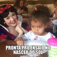 PRONTA PRO ENSAIO NO NASCER DO SOL