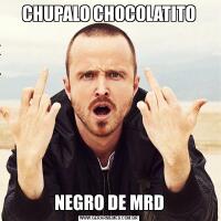 CHUPALO CHOCOLATITONEGRO DE MRD